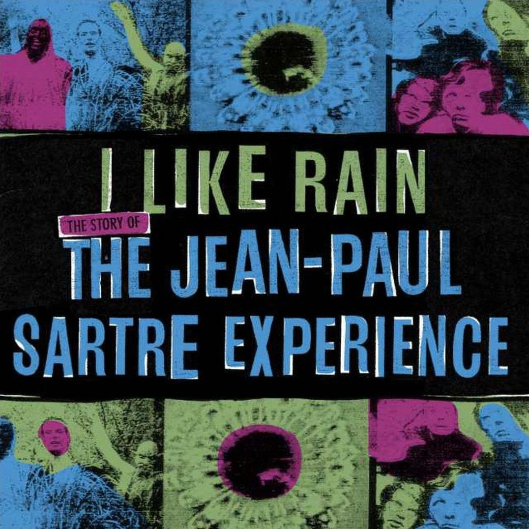 I Like Rain: The Story Of The Jean-paul Sartre Experience [Lp]
