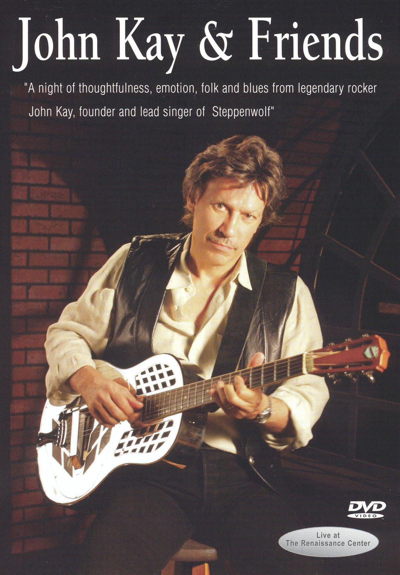 John Kay and Friends: Live at the Renaissance Center