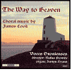 The Way To Heaven: Choral Music By James Cook