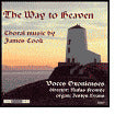 The Way To Heaven: Choral Music By James Cook