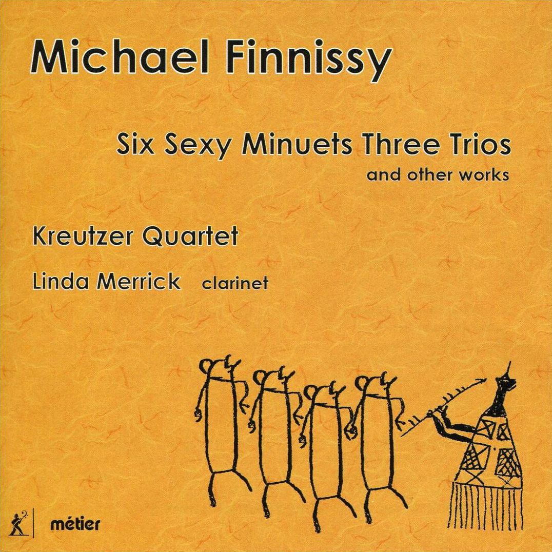 Six Sexy Minuets Three Trios & Other Works (Finnissy / Merrick / Kreutzer Quartet)
