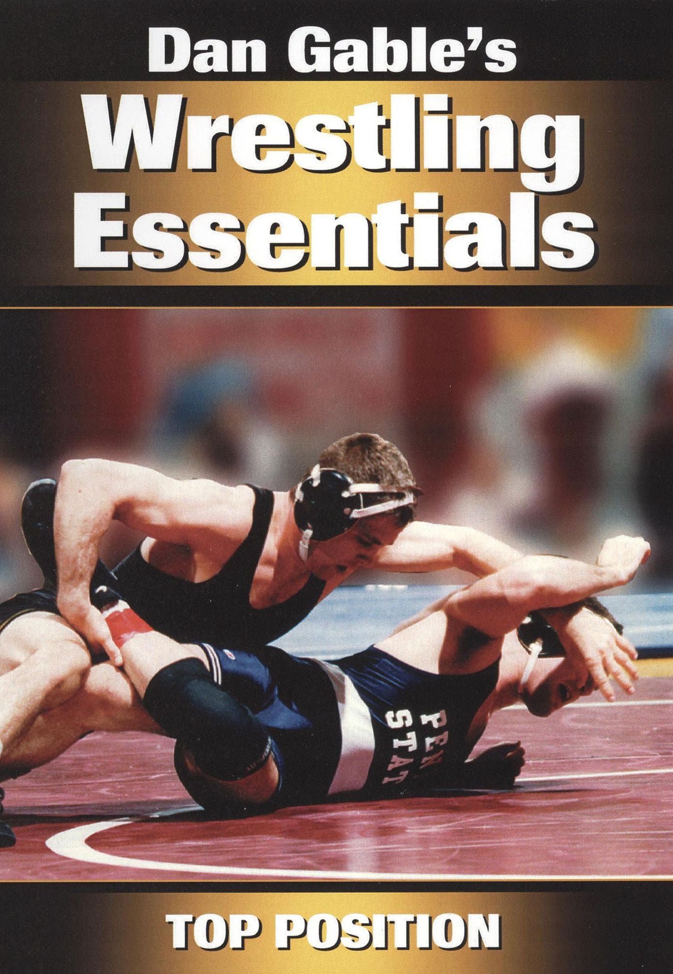 Dan Gable's Wrestling Essentials: Top Position