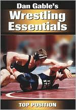Dan Gable's Wrestling Essentials: Top Position