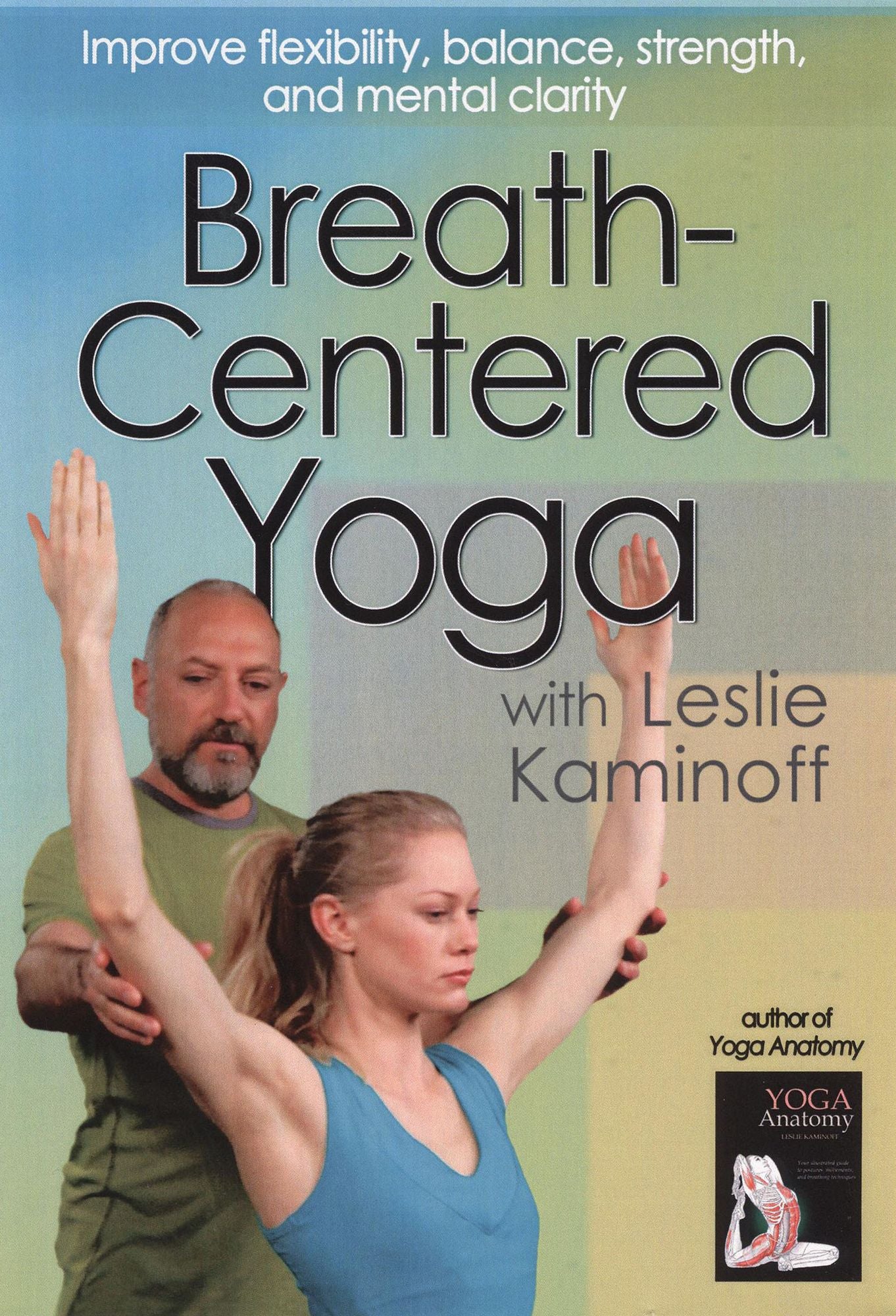 Leslie Kaminoff: Breath-Centered Yoga