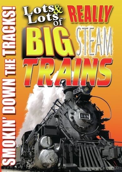 Lots & Lots of Really Big Steam Trains: Smoking Down the Tracks