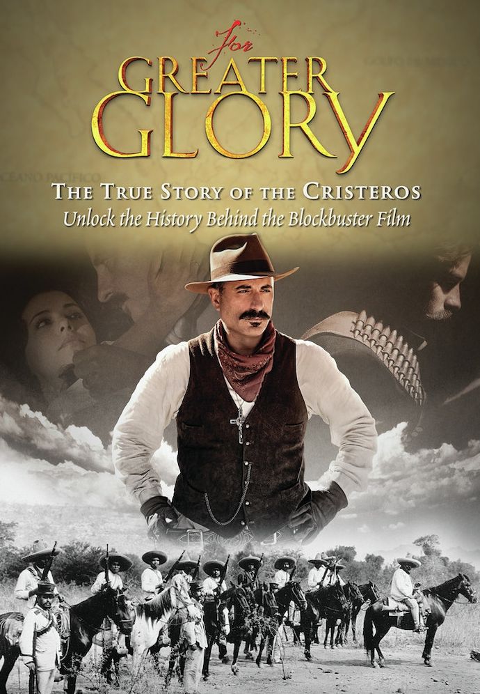 For Greater Glory: True Story Of The Cristeros