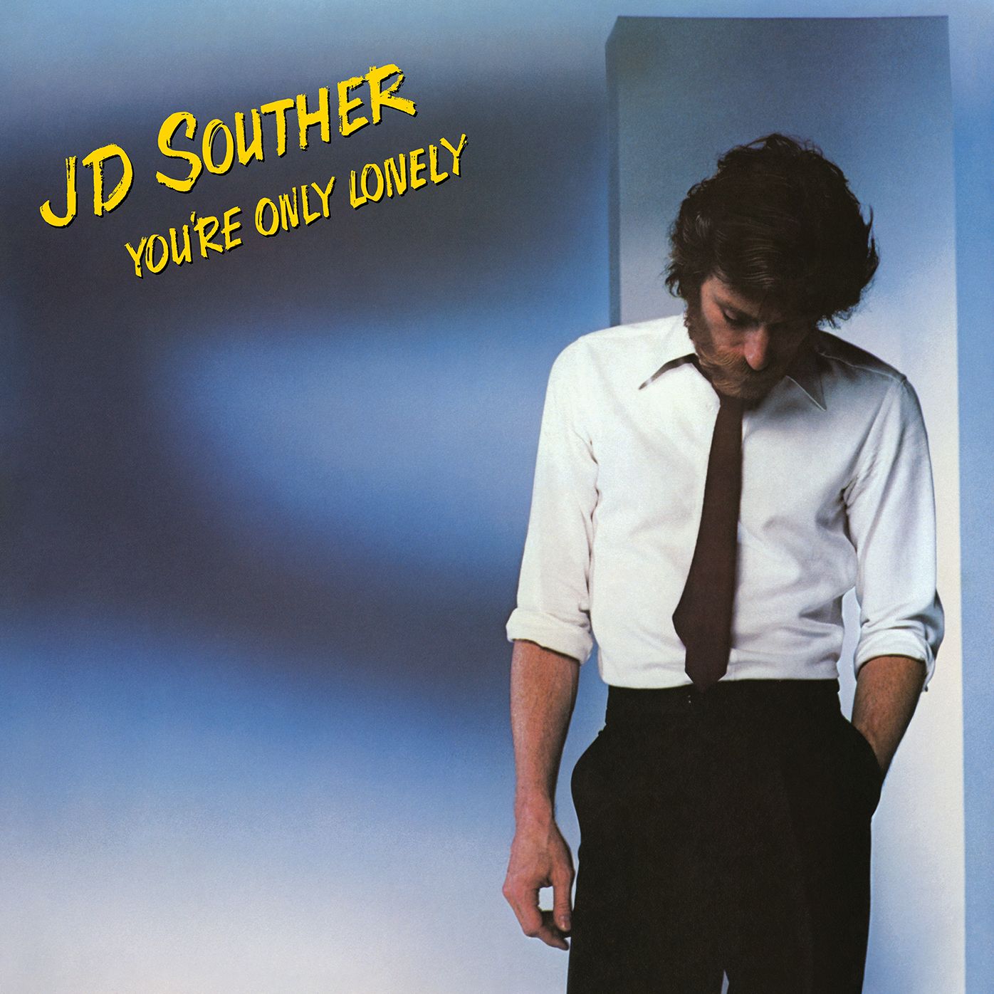 You're Only Lonely (J.D. Souther)