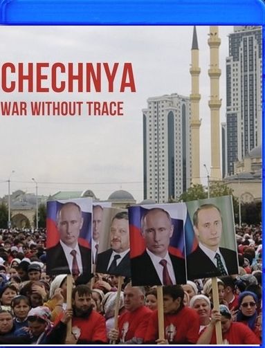 Chechnya: War Without A Trace