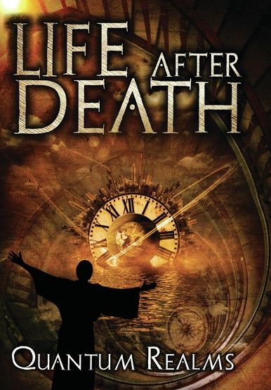 Life After Death: Quantum Realms