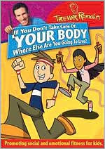 Trevor Romain: If You Don't Take Care of Your Body, Where Else Are You Going to Live?