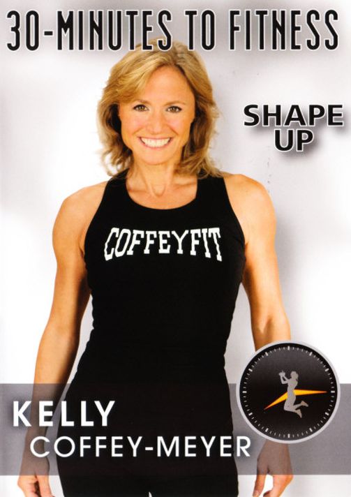 Kelly Coffey-meyer: 30 Minutes To Fitness - Shape Up