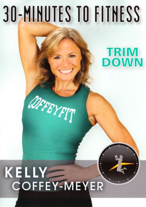 Kelly Coffey-Meyer: 30 Minutes to Fitness - Trim Down