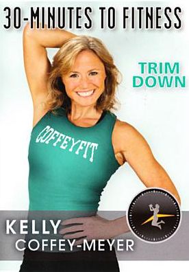 Kelly Coffey-Meyer: 30 Minutes to Fitness - Trim Down