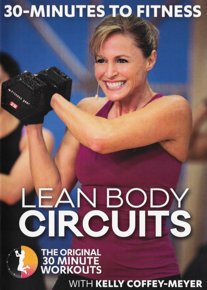 Kelly Coffey-Meyer: 30 Minutes to Fitness - Lean Body Circuits