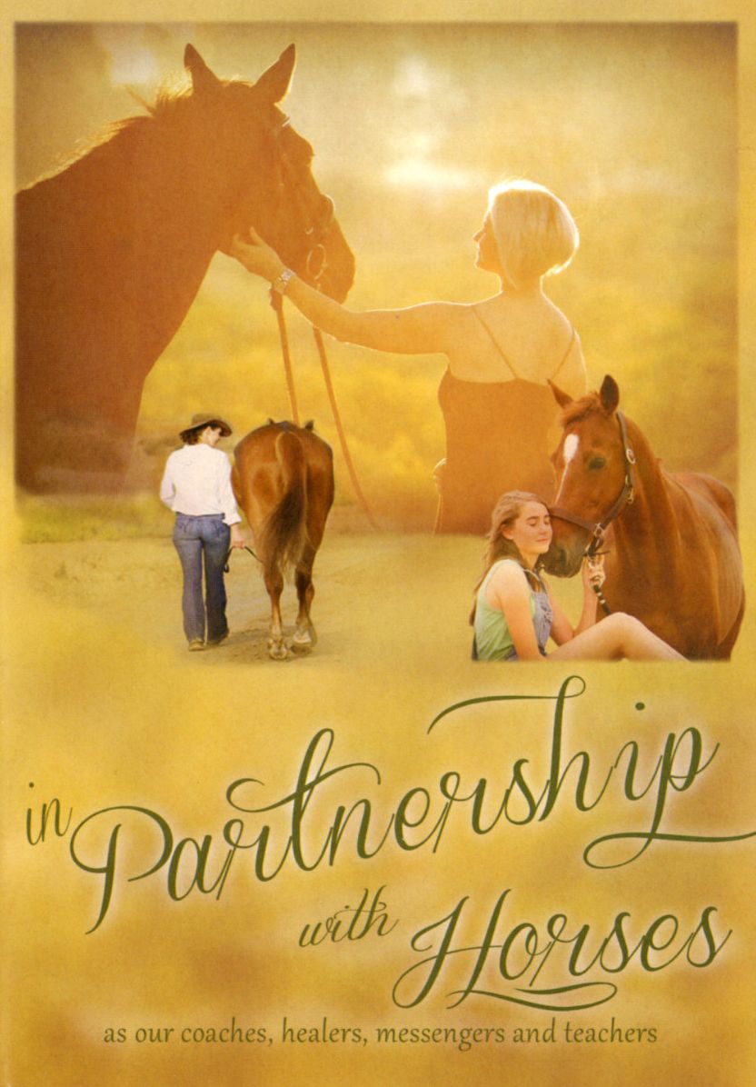 In Partnership With Horses: As Our Coaches, Healers, Messengers And Teachers