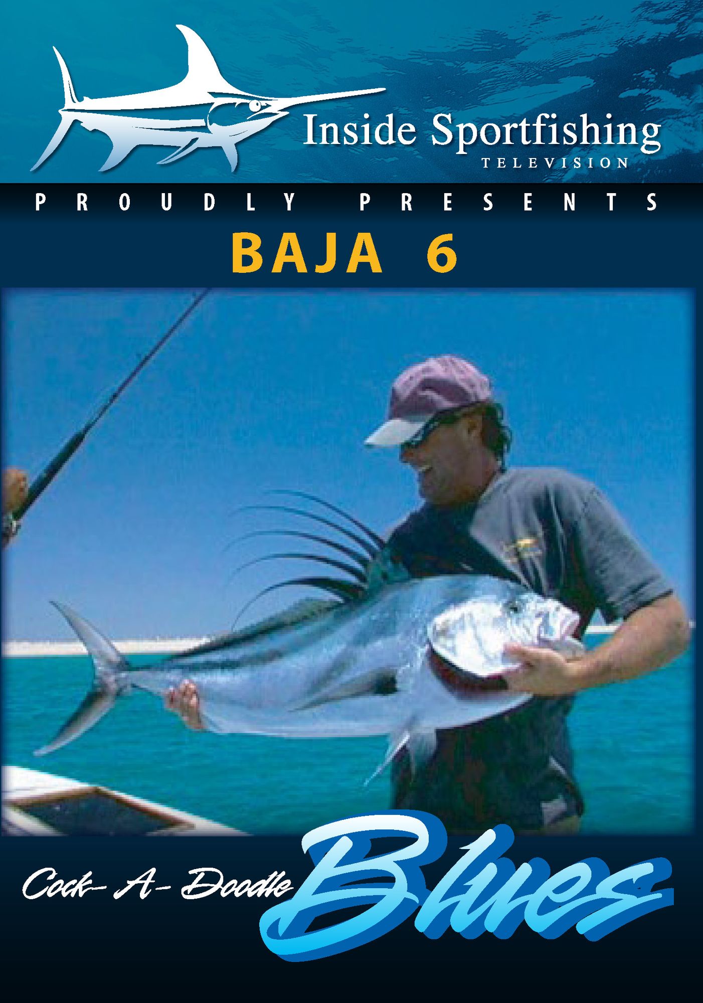 Inside Sportfishing: Baja, Part 6 - Cock-A-Doodle Blues