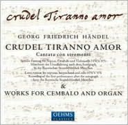 H?ndel: Crudel Tiranno Amore; Works for Cembalo & Organ