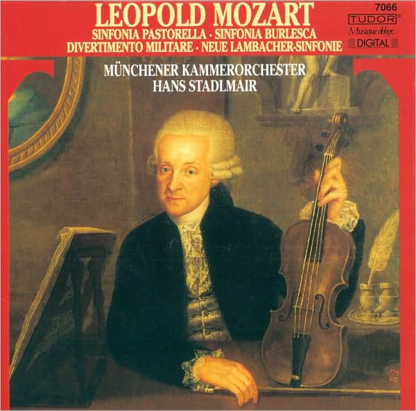 Leopold Mozart: Sinfonia Pastorella; Sinfonia Burlesca; Divertimento Militare; Neue Lambacher Sinvonie