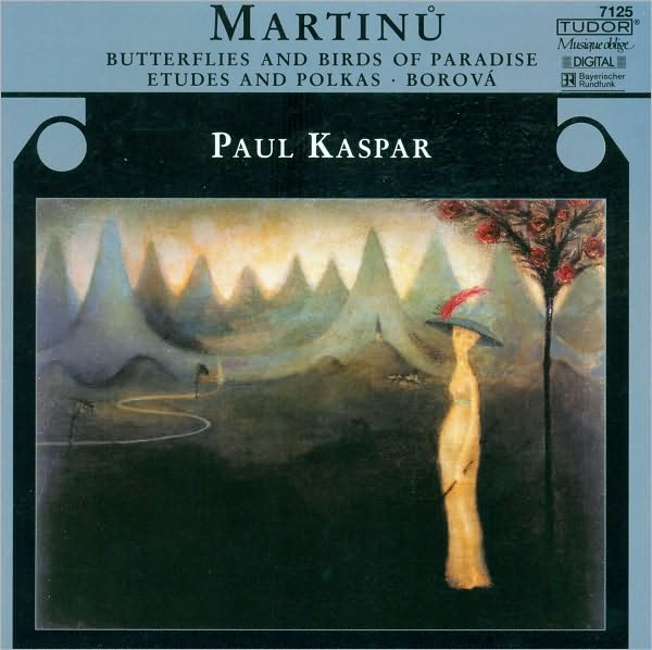 Martinu: Butterflies and Birds of Paradise; Etudes and Polkas; Borov?