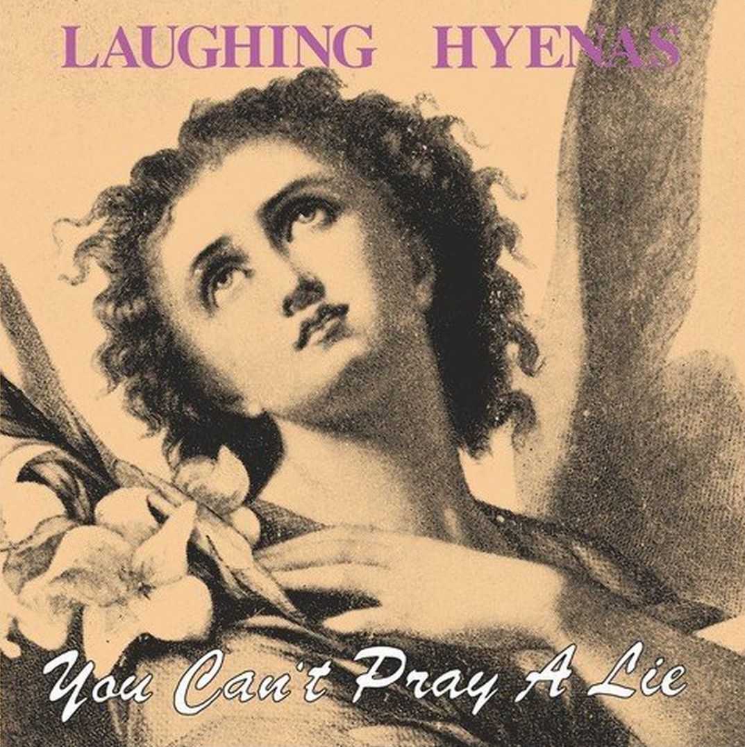 You Can't Pray A Lie (Laughing Hyenas)