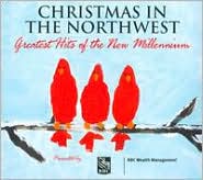 Christmas in the Northwest: Greatest Hits of the New Millennium