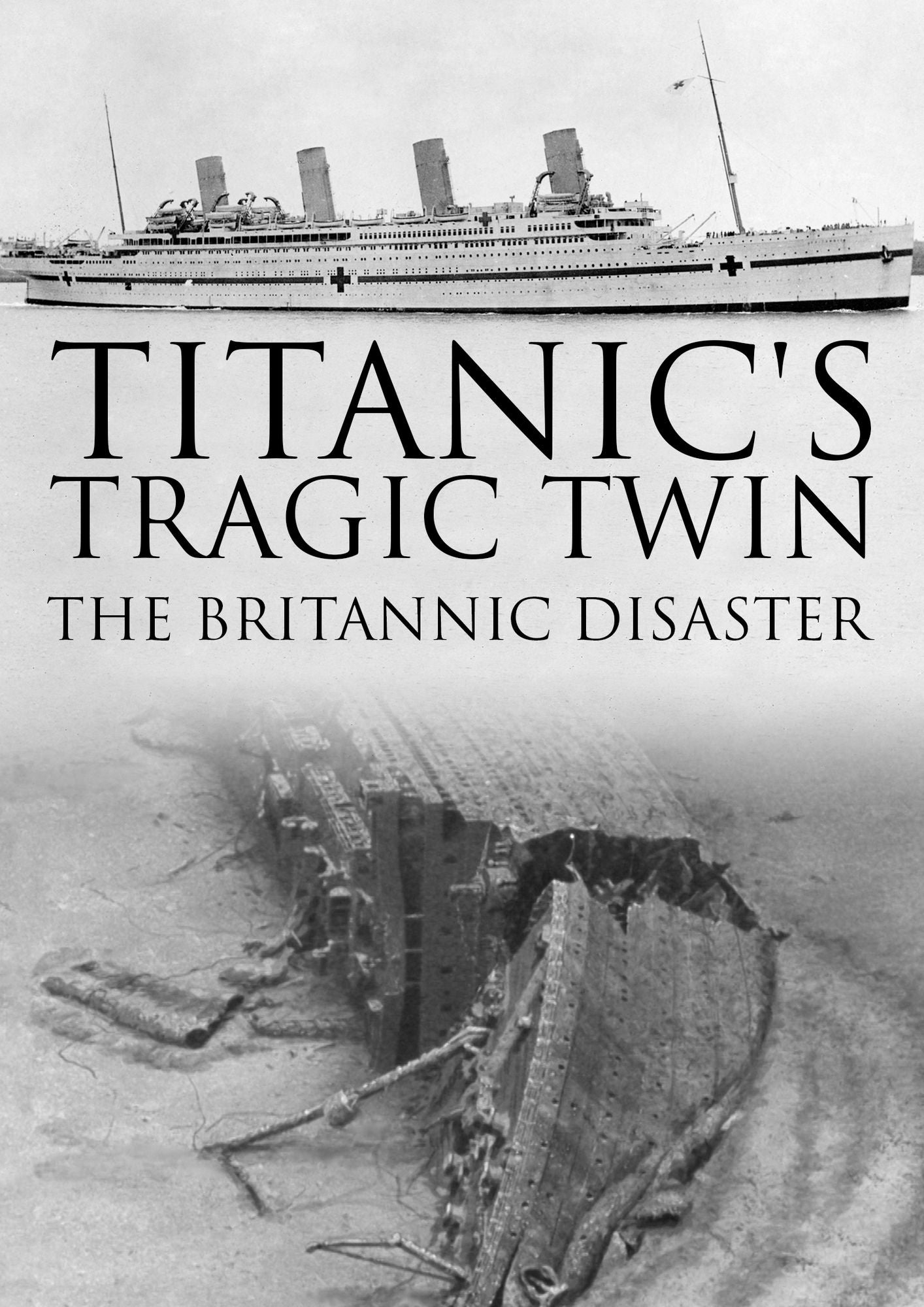 Titanic's Tragic Twin: The Britannic Disaster