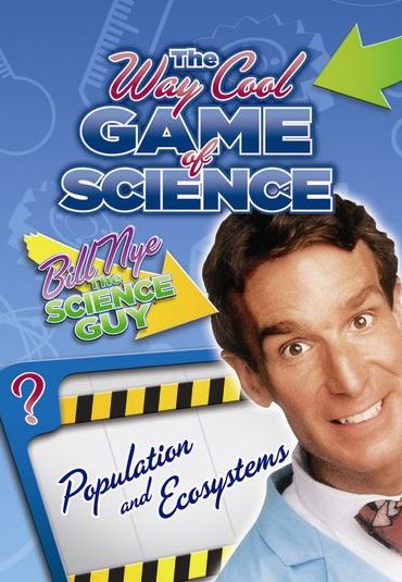 Bill Nye's Way Cool Game of Science: Populations and Ecosystems
