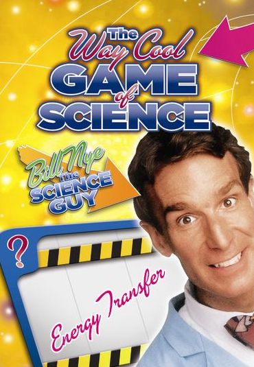 Bill Nye's Way Cool Game of Science: Energy Transfer