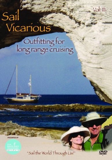 Sail Vicarious: Vol. 3 - Outfitting For Long Range Cruising