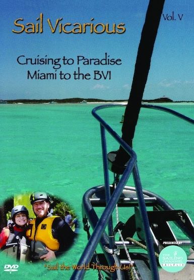 Sail Vicarious: Vol. 5 - Cruising To Paradise - Miami To The Bvi