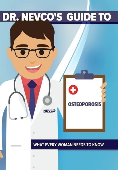 Dr. Nevco's Guide To Osteoporosis: What Every Woman Needs To Know