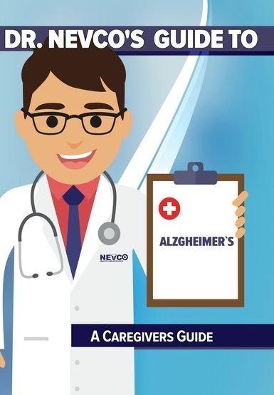 Dr. Nevco's Guide To Alzheimer's: A Caregiver's Guide