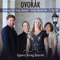 Dvor?k: Cypresses for String Quartet; String Quartet No. 13
