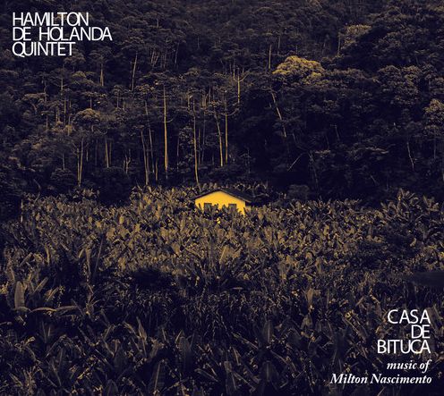 Casa De Bituca The Music Of Milton Nascimento (Hamilton Quintet De Holanda)