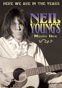 Neil Young's Music Box: Here We Are in the Years
