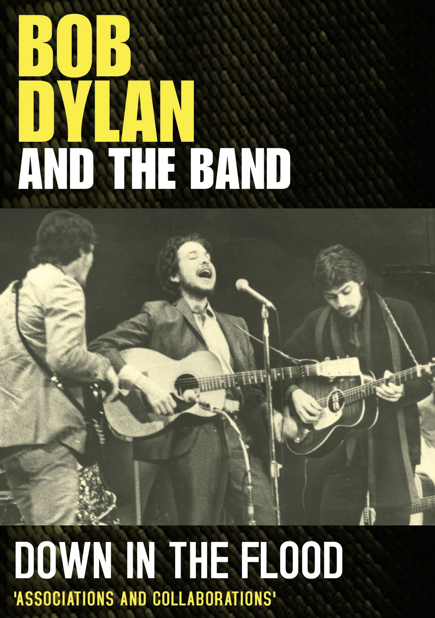 Bob Dylan and The Band: Down in the Flood