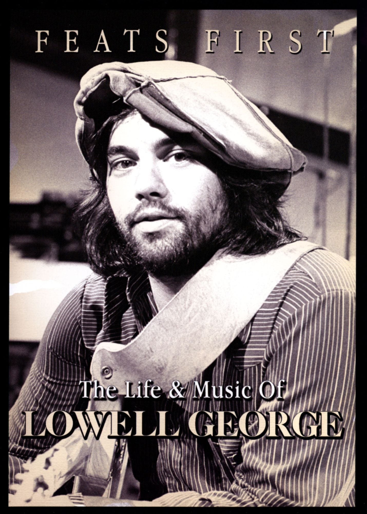 Feats First: The Life & Music of Lowell George