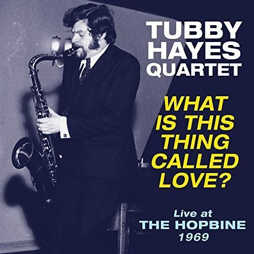 What Is This Thing Called Love? Live at the Hopbine 1969