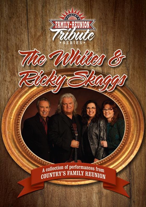 Country Family Reunion Tribute Series: The Whites & Ricky Skaggs