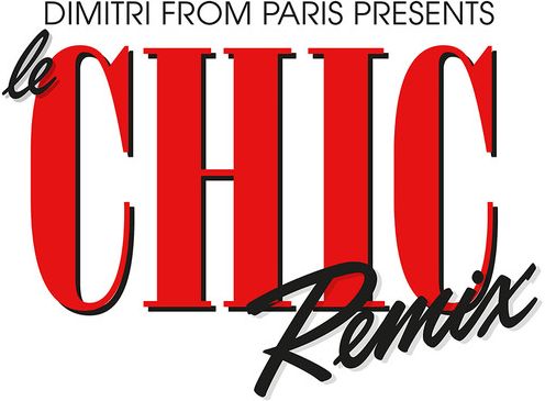 Dimitri From Paris Presents Le Chic [Remix]