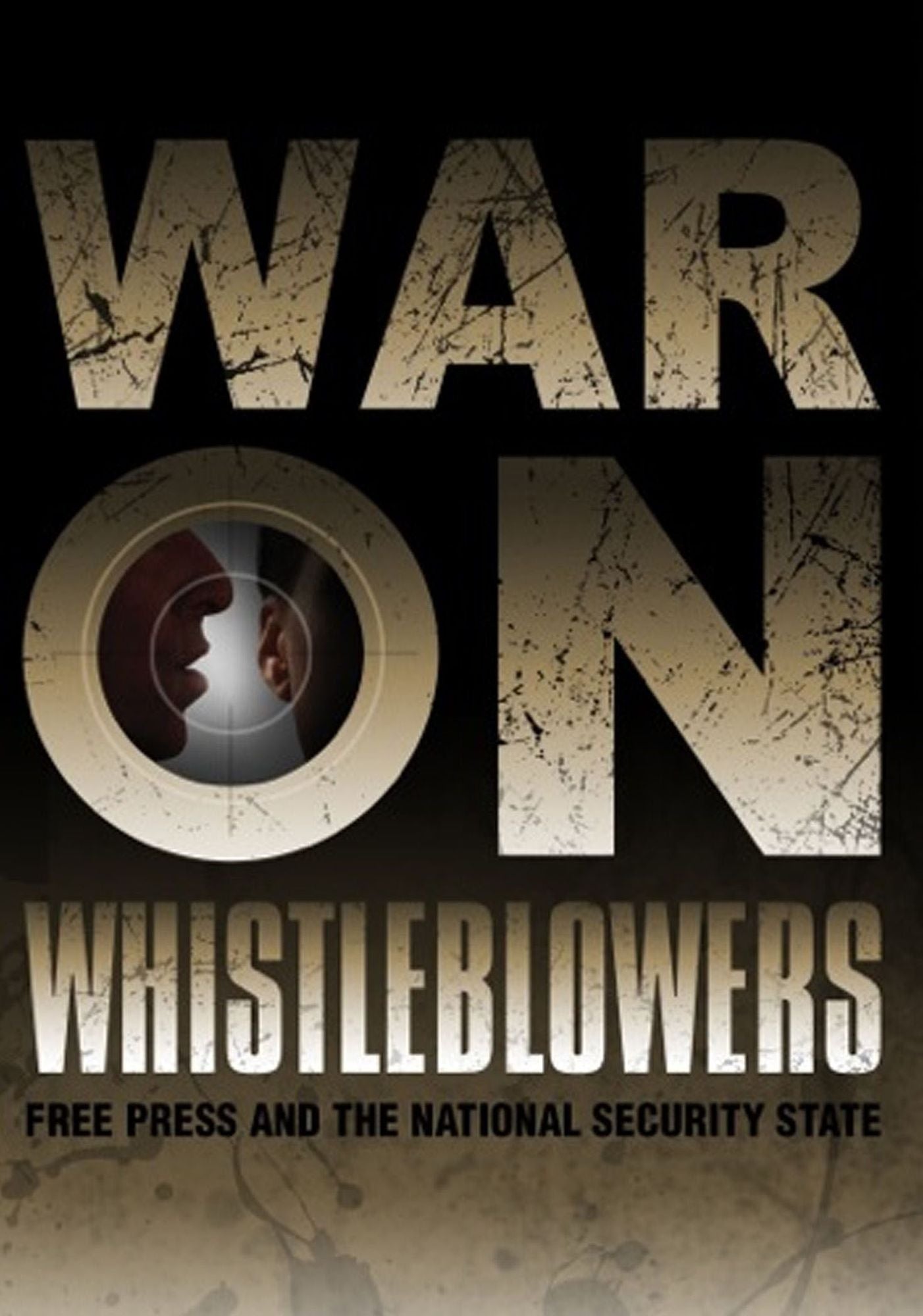War On Whistleblowers: Free Press And The National Security State