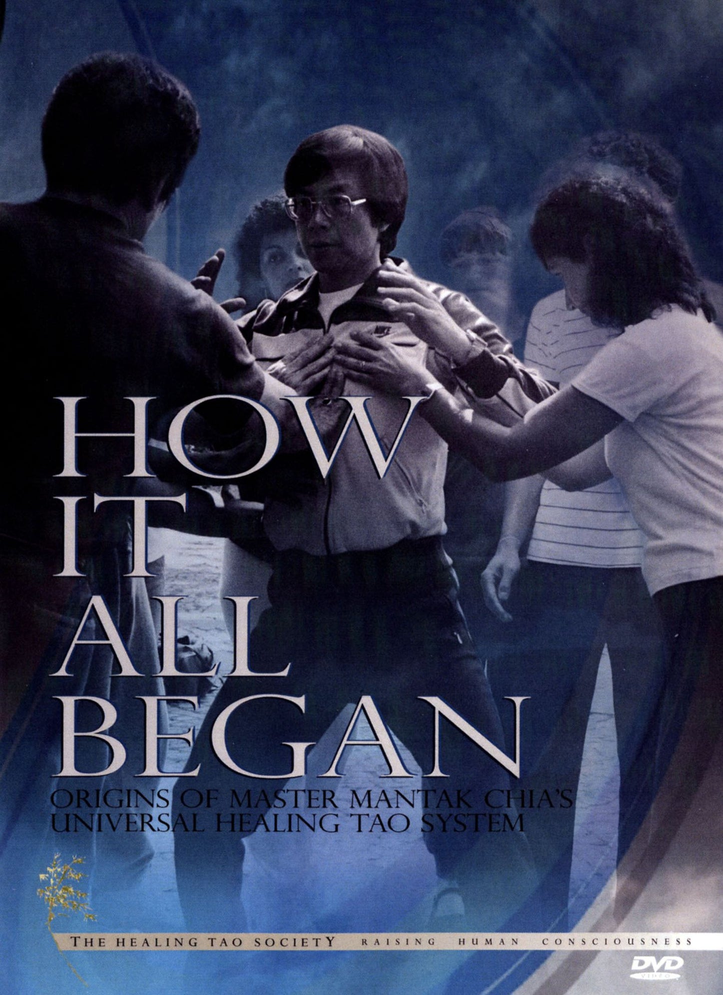 How It All Began: Origins Of Master Mantak Chia's Universal Healing Tao System