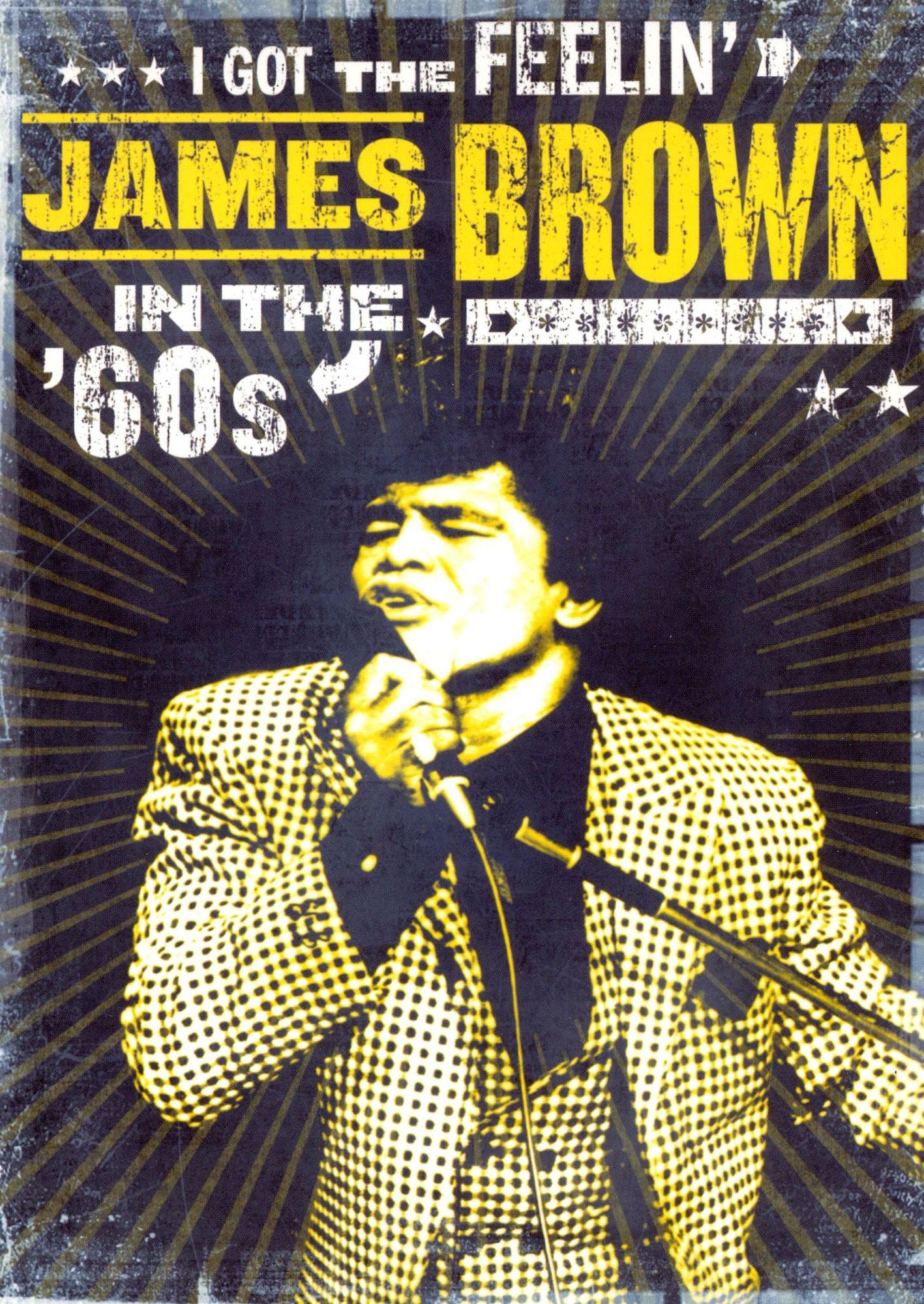 James Brown: I Got the Feelin - James Brown in the 60s