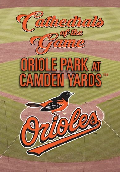 Cathedrals Of The Game: Oriole Park At Camden Yards