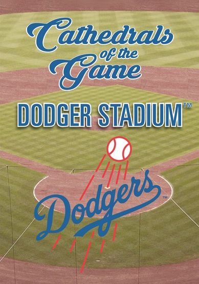 Cathedrals Of The Game: Dodger Stadium - Dodgers