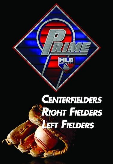 Prime 9: Centerfielders/Right Fielders/Left Fielders