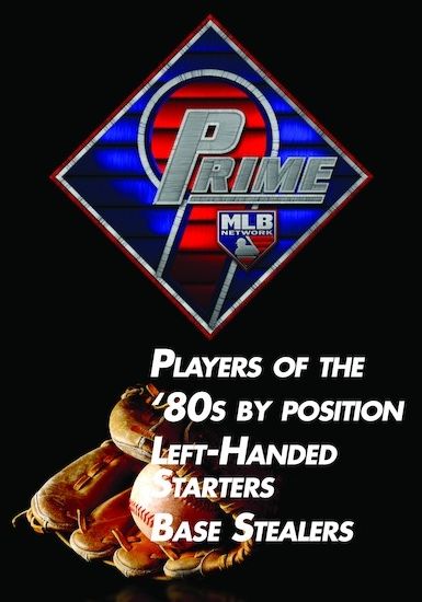 Prime 9: Players of the '80s by Position/Left Handed Starters/Base Stealers