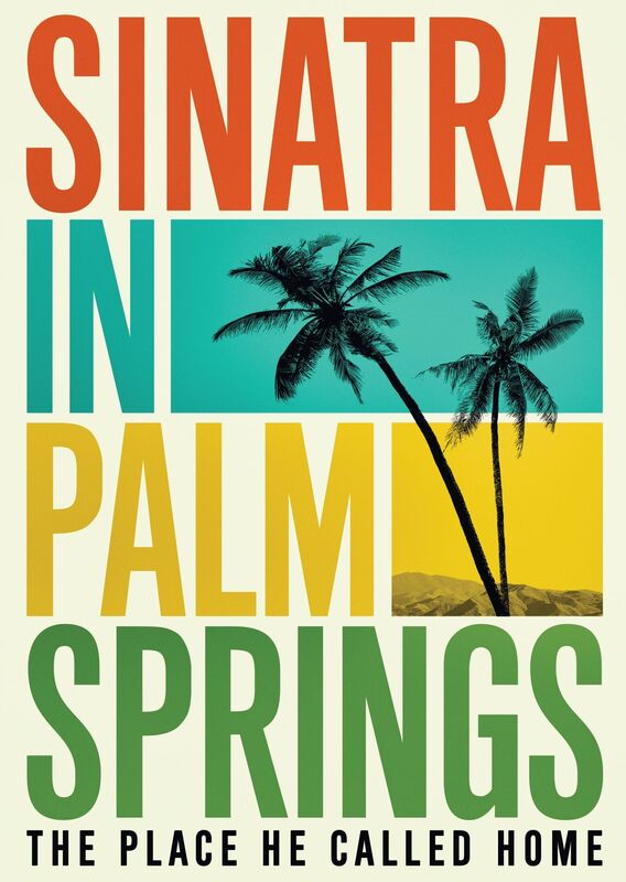 Sinatra in Palm Springs: The Place He Called Home