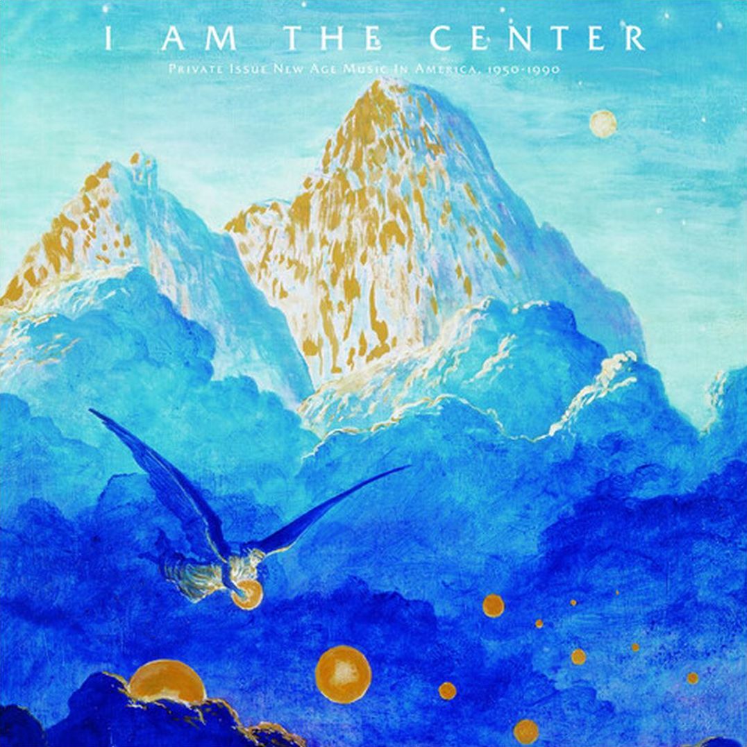 I Am The Center: Private Issue New Age Music In America, 1950-1990