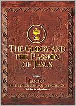 Glory and The Passion of Jesus, Book 1: Birth, Discipleship and Teachings